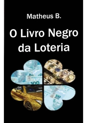 O LIVRO NEGRO DA LOTERIA, de B., MATHEUS. Editora LIVROPOSTAL, capa mole em português