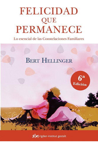 ** Felicidad Que Permanece ** Bert Hellinger