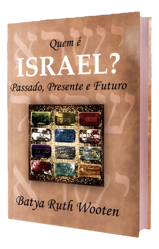 Livro Quem É Israel? Passado, Presente E Futuro
