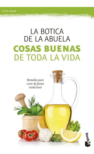 Cosas Buenas De Toda La Vida, De La Botica De La Abuela. Editorial Booket, Tapa Blanda En Español