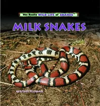 Comprar Libro: Serpientes De Leche (la Vida Realmente Salvaje De Las