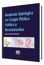 Comprar Anatomía Quirúrgica En Cirugía Plástica Estética Y Reconstru