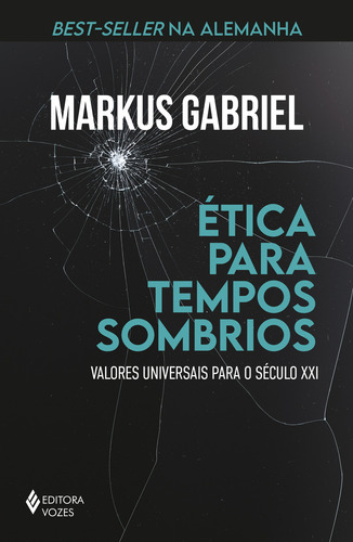Ética Para Tempos Sombrios, De Markus Gabriel. Editora Vozes, Capa Mole Em Português