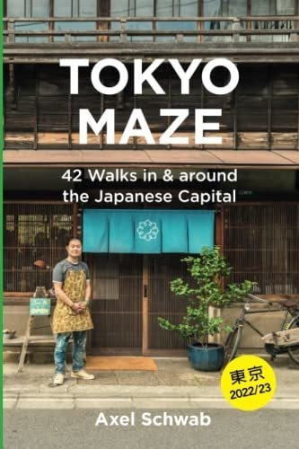 Tokyo Maze - 42 Walks In And Around The Japanese..., De Schwab, Axel. Editorial Independently Published En Inglés
