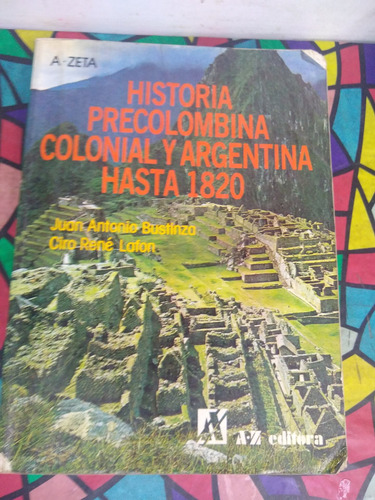 Historia Precolombina Colonial Y Argentina Hasta 1820 Az
