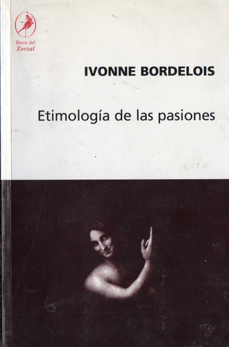 Ivonne Bordelois - Etimologia De Las Pasiones