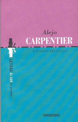 Ensayos Selectos Alejo Carpenter, De Carpenter, Alejo. Editorial Corregidor, Tapa Blanda En Español, 2007