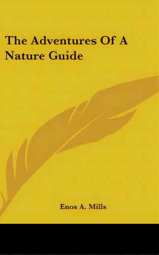 The Adventures Of A Nature Guide, De Mills, Enos Abijah. Editorial Kessinger Pub Llc, Tapa Dura En Inglés