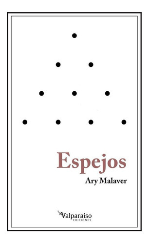 Espejos, De Malaver, Ary. Editorial Valparaiso Ediciones, Tapa Blanda En Español