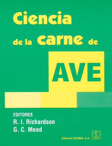 Ciencia De La Carne De Ave: Ciencia De La Carne De Ave, De Richardson, R. I. / Mead, G. C.. Editorial Acribia, Tapa Blanda En Español, 2016