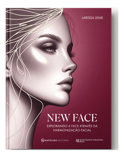 New Face - Explorando A Face Através Da Harmonização Facial, De Larissa Leme. Harmonização Facial, Vol. 1. Editorial Napoleão Quintessence, Capa Dura, Edição 1a Edição Em Português, 2025