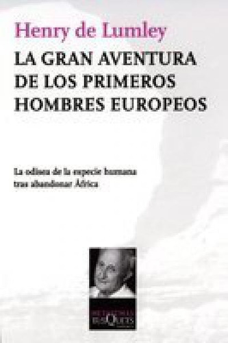 La Gran Aventura De Los Primeros Hombres Europeos, De Henry De Lumley. Editorial Tusquets En Español