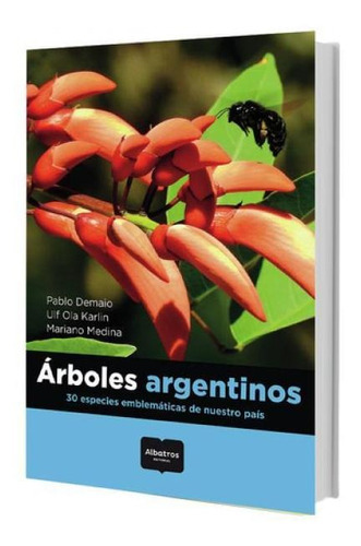 Arboles Argentinos: 30 Especies Emblematicas De Nuestro Pais, De Demaio, Pablo., Vol. 1. Editorial Albatros, Tapa Blanda En Español, 2022