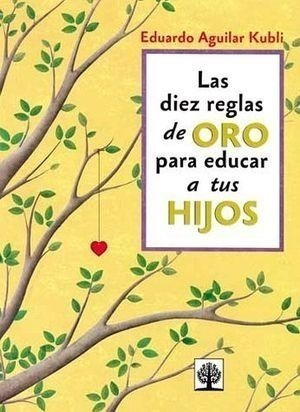 Diez Reglas De Oro Para Educar A Tus Hijos, Las