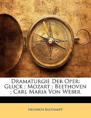 Libro Dramaturgie Der Oper: Gluck; Mozart; Beethoven; Car...