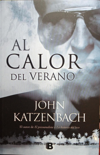 Al Calor Del Verano - John Katzenbach - Ediciones B