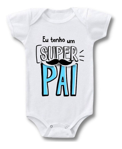 Body Bebê Frases Eu Tenho Um Super Pai Papai Personalizado