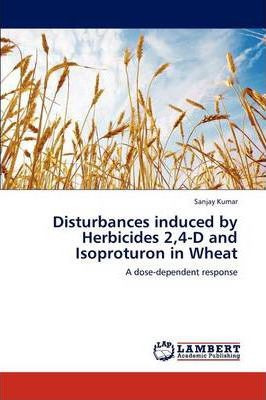 Libro Disturbances Induced By Herbicides 2,4-d And Isopro...