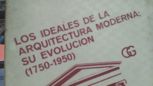 Los Ideales De La Arquitectura Moderna 1750 1950 Collins