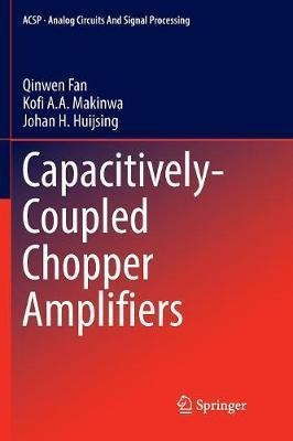 Capacitively-coupled Chopper Amplifiers - Kofi A. A. Maki...