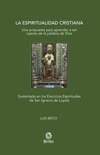 La Espiritualidad Cristiana: Una Propuesta Para Aprender A S