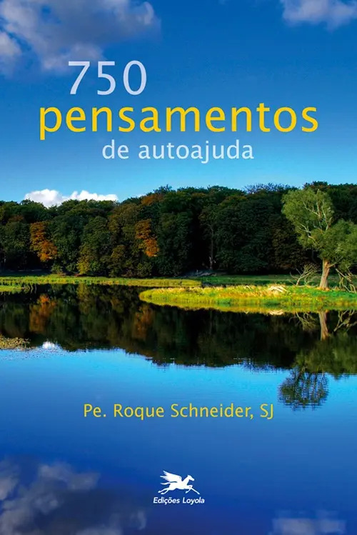 Livro 750 pensamentos de autoajuda, de Schneider, Roque. Editorial Edições Loyola, tapa mole, en português (2009)