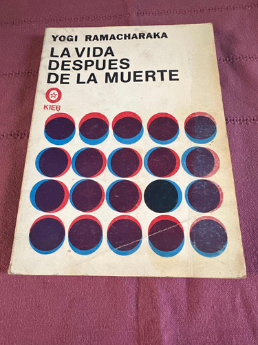 La Vida Después De La Muerte. Yogi Ramacharaka. Kier