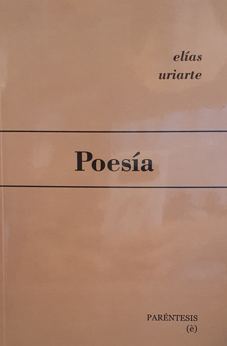 Poesia- Elias Uriarte - Elias Uriarte