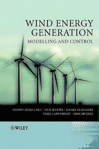 Wind Energy Generation: Modelling And Control, De Olimpo Anaya-lara. Editorial John Wiley & Sons Inc, Tapa Dura En Inglés