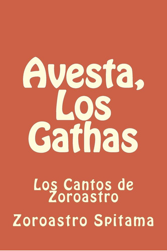 Libro Avesta, Los Gathas Los Cantos De Zoroastro (aprende P