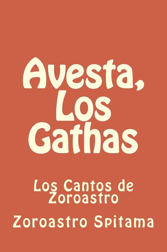 Libro Avesta, Los Gathas Los Cantos De Zoroastro (aprende P