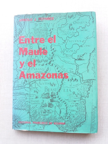 Entre El Maule Y El Amazonas Arnold J. Toynbee 1968