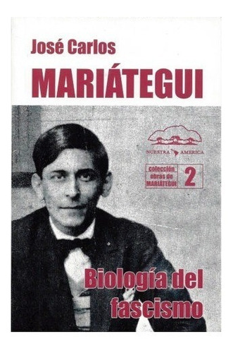 Biología Del Fascismo - José Mariátegui - Nuestra América