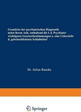 Grundriss Der Psychiatrischen Diagnostik Nebst Einem Anha...