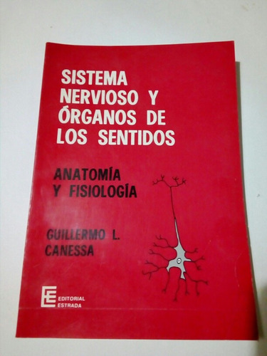 Guillermo Canessa,sistema Nervioso Y Organos De Los Sentidos