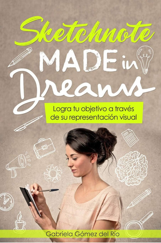 Libro: Sketchnote Made In Dreams: Logra Tu Objetivo A Través