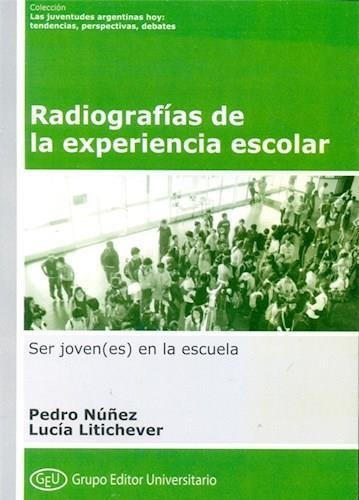 Radiografias De La Experiencia Escolar, De Nuñez, Pedro. Editorial Grupo Editor Universitario, Tapa Tapa Blanda En Español