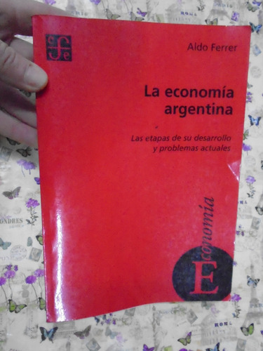 La Economía Argentina - Aldo Ferrer Fce Economía Exc Est!