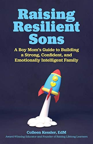 Raising Resilient Sons: A Boy Momøs Guide To Building A Strong, Confident, And Emotionally Family, De Kessler M.ed, Colleen. Editorial Ulysses Press, Tapa Blanda En Inglés