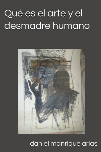 Libro: Qué Es El Arte Y El Desmadre Humano (spanish Edition)