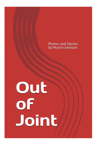Libro: Out Of Joint: Poemas E Historias De Martin Jamison