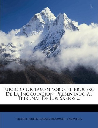 Libro Juicio Dictamen Sobre El Proceso De La Inoculaci N ...