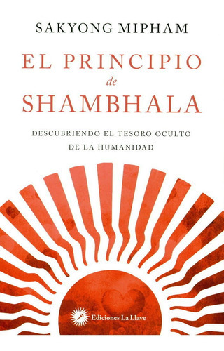 El Principio De Shambhala, De Mipham, Sakyong. Editorial Ediciones La Llave, Tapa Blanda En Español