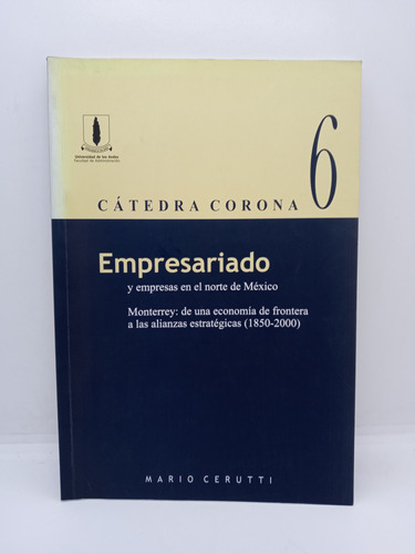 Empresariado Y Empresas En El Norte De México - Mario C. 