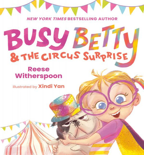 Busy Betty & The Circus Surprise, De Reese Witherspoon. Editorial Flamingo Books, Tapa Dura En Inglés
