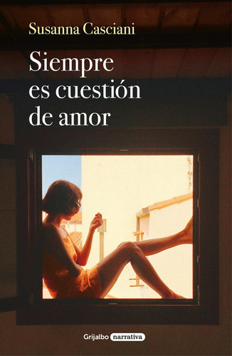 Siempre Es Cuestiãâ³n De Amor, De Casciani, Susanna. Editorial Grijalbo, Tapa Blanda En Español