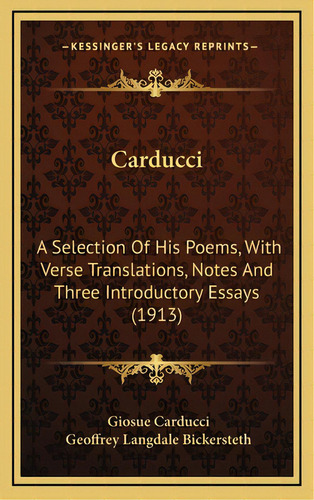 Carducci: A Selection Of His Poems, With Verse Translations, Notes And Three Introductory Essays ..., De Carducci, Giosue. Editorial Kessinger Pub Llc, Tapa Dura En Inglés