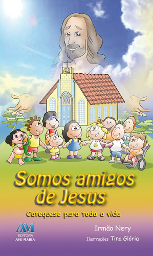 Somos amigos de Jesus, de Irmão Nery. Editora Ação Social Claretiana, capa mole em português, 2015