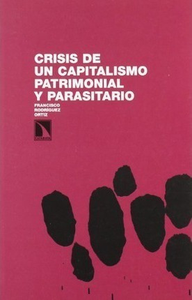 Crisis De Un Capitalismo Patrimonial Y Parasitario - Francis