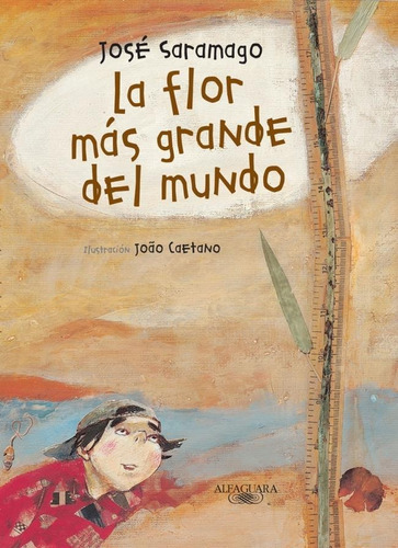 Flor Mas Grande Del Mundo, La, De Saramago, José. Editorial Aguilar,altea,taurus,alfaguara En Español
